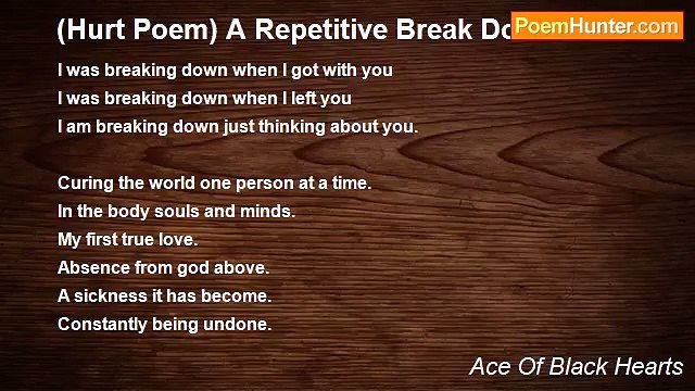 Ace Of Black Hearts - (Hurt Poem) A Repetitive Break Down