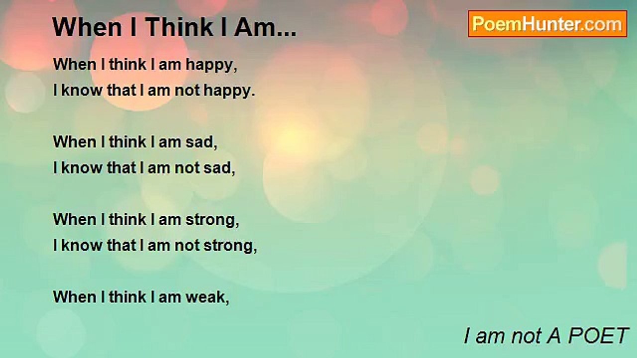 I am not A POET - When I Think I Am...