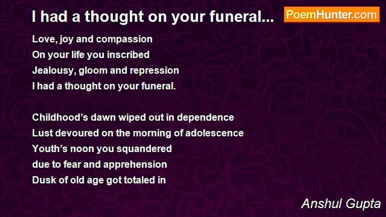 Anshul Gupta - I had a thought on your funeral...