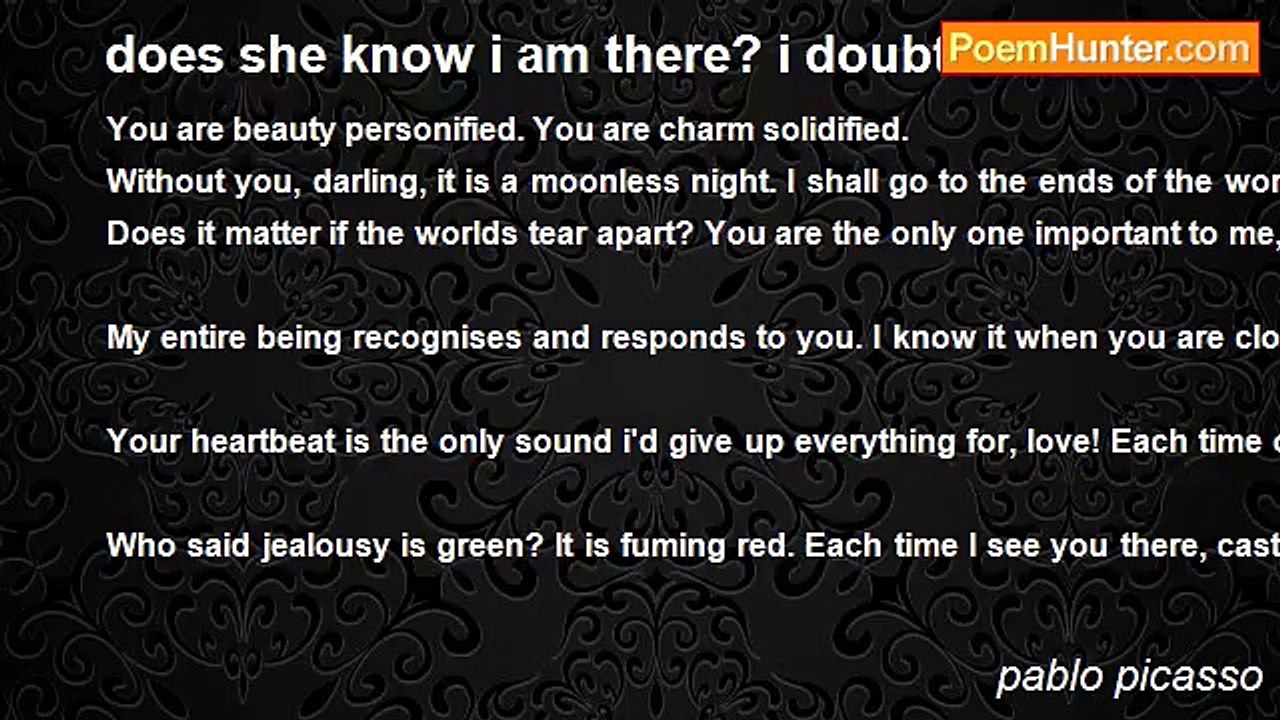 pablo picasso - does she know i am there? i doubt.