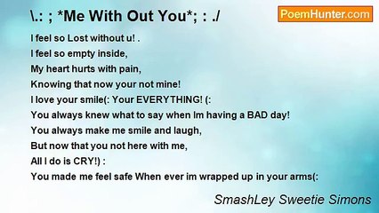 SmashLey Sweetie Simons - \.: ; *Me With Out You*; : ./