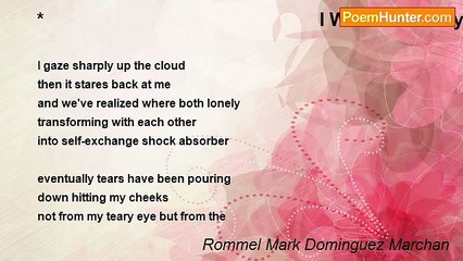 Rommel Mark Dominguez Marchan - *                                                     I Wander Lonely Not a Cloud