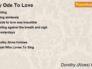 Dorothy (Alves) Holmes - My Ode To Love