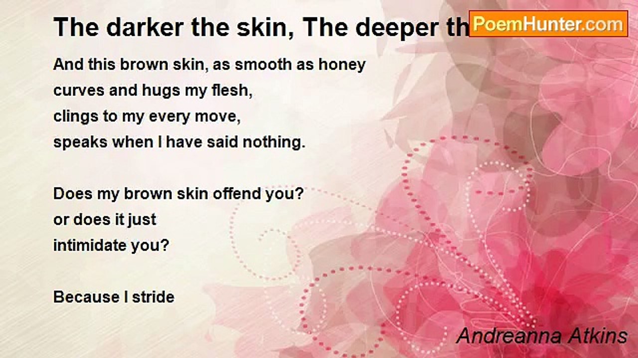 Andreanna Atkins - The darker the skin, The deeper the roots.