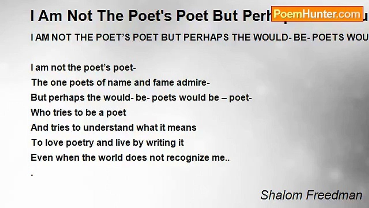 Shalom Freedman - I Am Not The Poet's Poet But...
