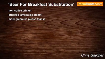 Chris Gardner - 'Beer For Breakfest Substitution'
