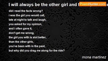 mona martinez - I will always be the other girl and friend, but truely nothing more