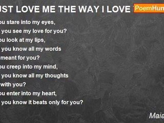 Maia Padua - JUST LOVE ME THE WAY I LOVE YOU
