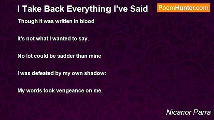 Nicanor Parra - I Take Back Everything I’ve Said