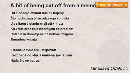 Miroslava Odalovic - A bit of being cut off from a memory/Moj