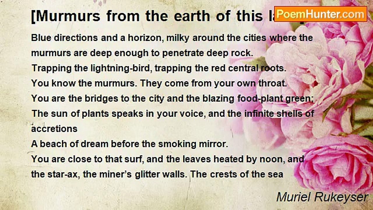 Muriel Rukeyser - [Murmurs from the earth of this land﻿]