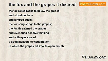 Raj Arumugam - the fox and the grapes it desired
