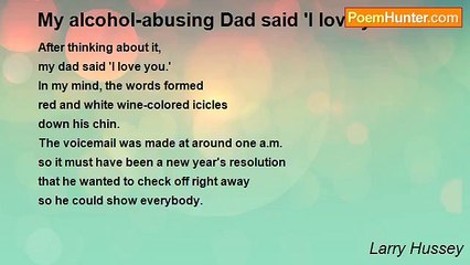 Larry Hussey - My alcohol-abusing Dad said 'I love you.'
