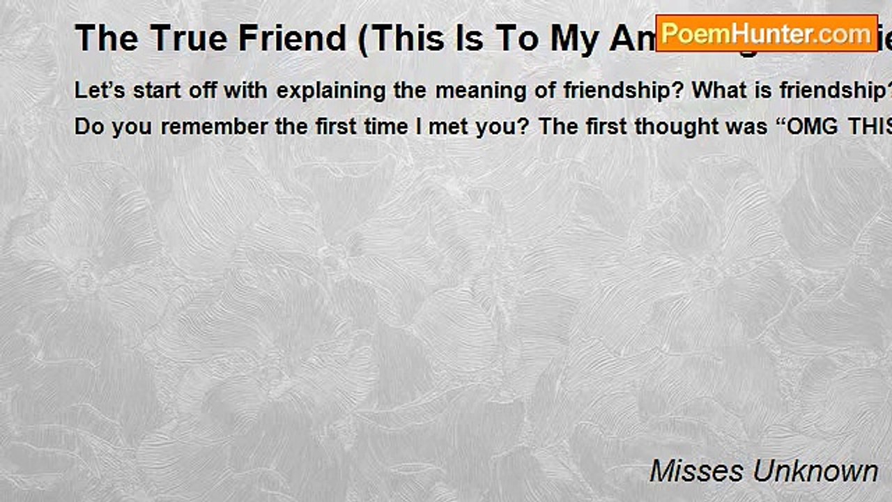 Misses Unknown - The True Friend (This Is To My Amazing Bestfriend)