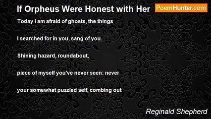 Reginald Shepherd - If Orpheus Were Honest with Her
