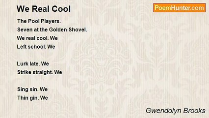 Gwendolyn Brooks - We Real Cool