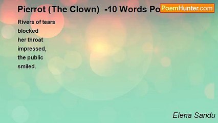 Elena Sandu - Pierrot (The Clown)  -10 Words Poem