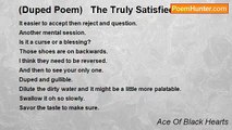 Ace Of Black Hearts - (Duped Poem)   The Truly Satisfied