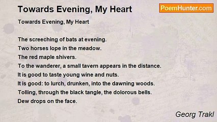 Georg Trakl - Towards Evening, My Heart