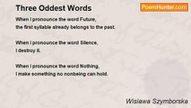 Wislawa Szymborska - Three Oddest Words