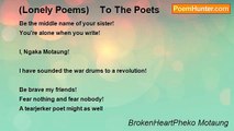 BrokenHeartPheko Motaung - (Lonely Poems)    To The Poets