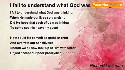 Richard Lackman - I fail to understand what God was thinking