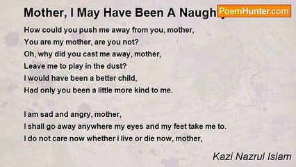 Kazi Nazrul Islam - Mother, I May Have Been A Naughty Child
