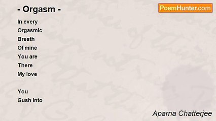 Aparna Chatterjee - - Orgasm -