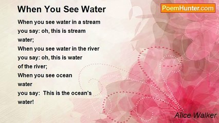 Alice Walker - When You See Water