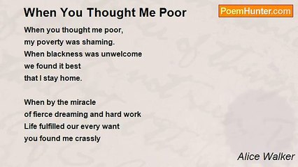 Alice Walker - When You Thought Me Poor