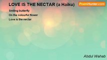 Abdul Wahab - LOVE IS THE NECTAR (a Haiku)