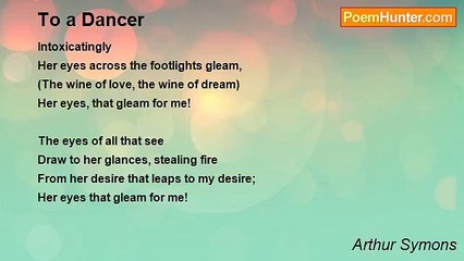 Arthur Symons - To a Dancer