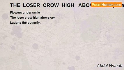 Abdul Wahab - THE  LOSER  CROW  HIGH   ABOVE  CRY! (a haiku)