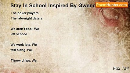 Fox Tail - Stay In School Inspired By Gwendolyn Brooks's 'We Real Cool'