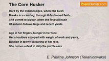 E. Pauline Johnson (Tekahionwake) - The Corn Husker
