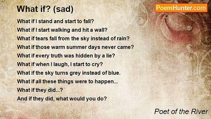 Poet of the River - What if? (sad)