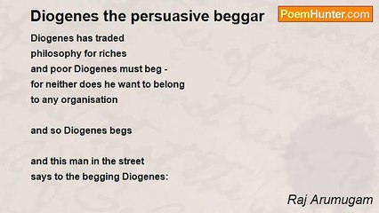 Raj Arumugam - Diogenes the persuasive beggar