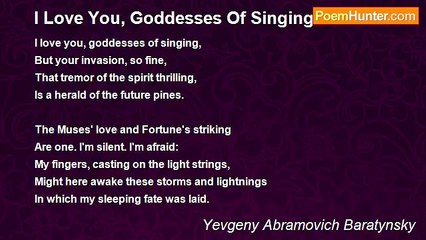 Yevgeny Abramovich Baratynsky - I Love You, Goddesses Of Singing