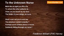 Frederick William (FW) Harvey - To the Unknown Nurse