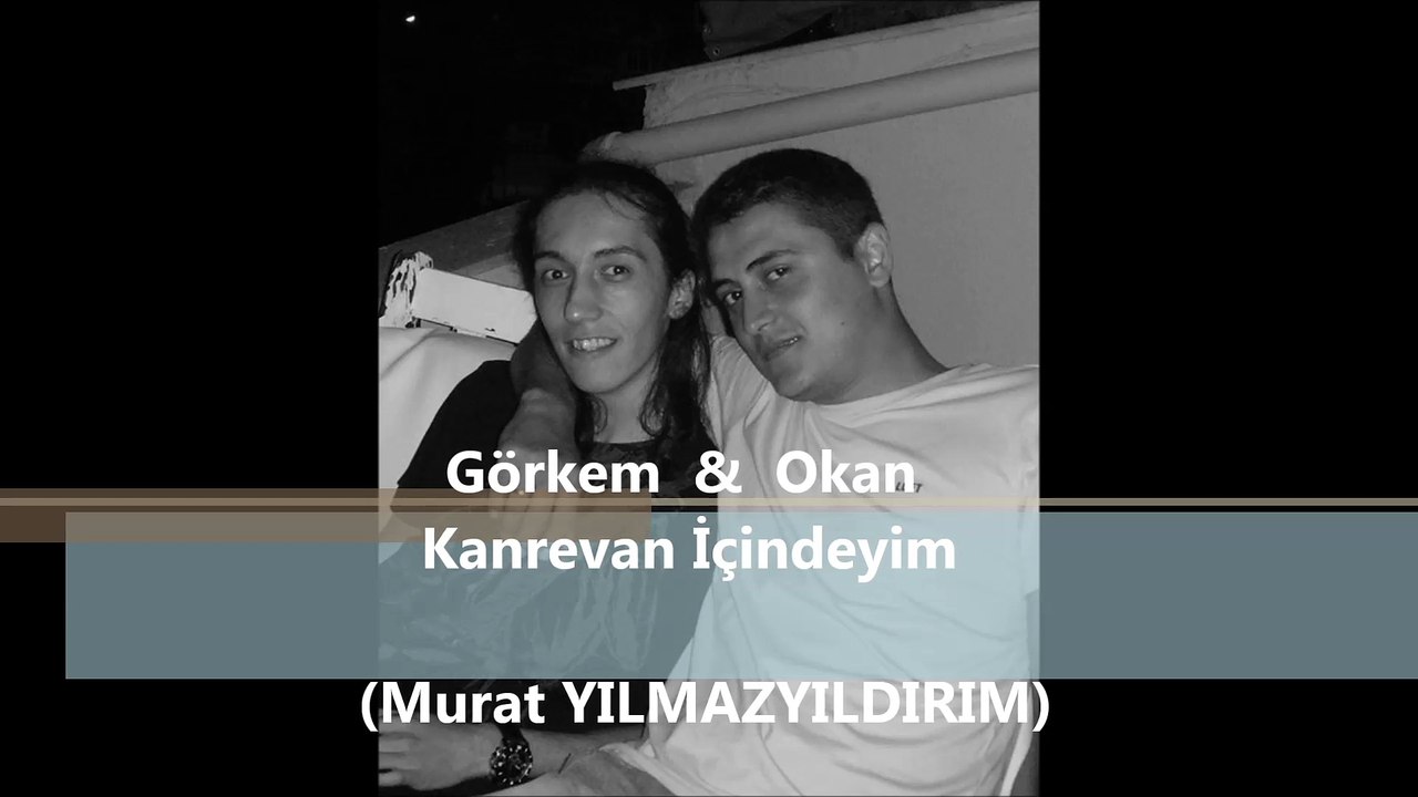 Okan & Görkem - Kan Revan İçindeyim