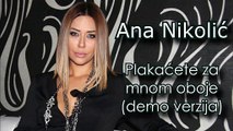 Ana Nikolic - Plakacete za mnom oboje [demo verzija]