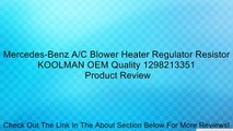 Mercedes-Benz A/C Blower Heater Regulator Resistor KOOLMAN OEM Quality 1298213351 Review
