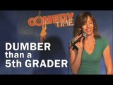 Stand Up Comedy by Eleanor Kerrigan - Dumber than a 5th grader