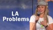 Stand Up Comedy By Georgia Van Cuylenburg - LA Problems