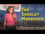 Stand Up Comedy By Sandra Risser - The Sandlot Maneuver