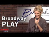 Stand Up Comedy By Harriet Halloway - I got a part in a Broadway play...