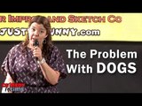 Stand Up Comedy By Diane Garcia - The Problem With Dogs