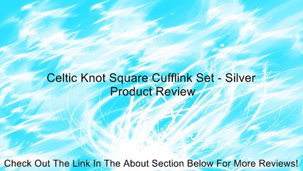 Celtic Knot Square Cufflink Set - Silver Review