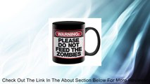 12oz Warning: Please Do Not Feed The Zombies Mug Review