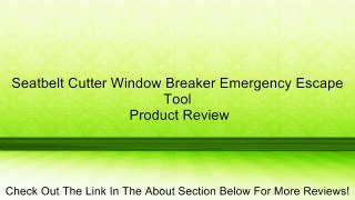 Seatbelt Cutter Window Breaker Emergency Escape Tool Review
